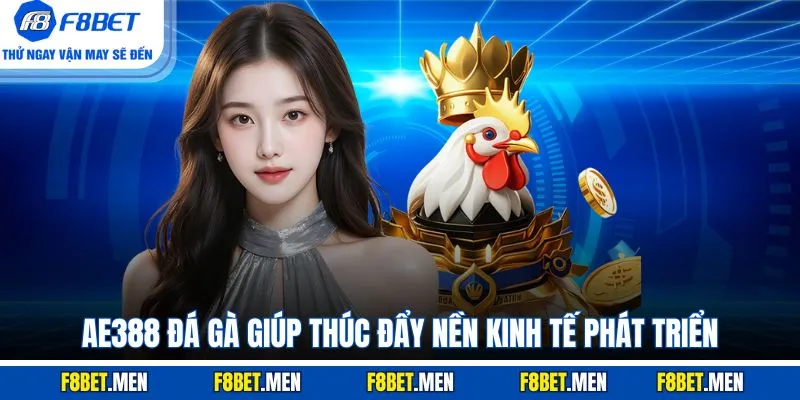 AE388 đá gà giúp thúc đẩy nền kinh tế phát triển