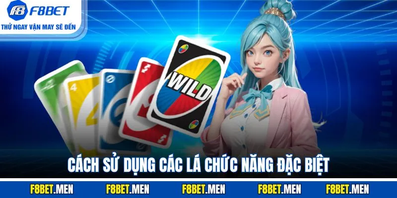 Cách Chơi Uno F8BET - Hướng Dẫn Chi Tiết & Mẹo Đặt Cược 4 Cách sử dụng các lá chức năng đặc biệt