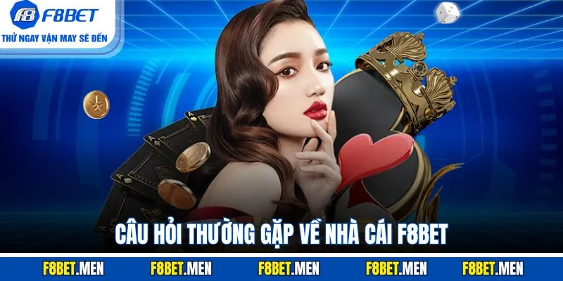 Câu hỏi thường gặp về nhà cái F8BET