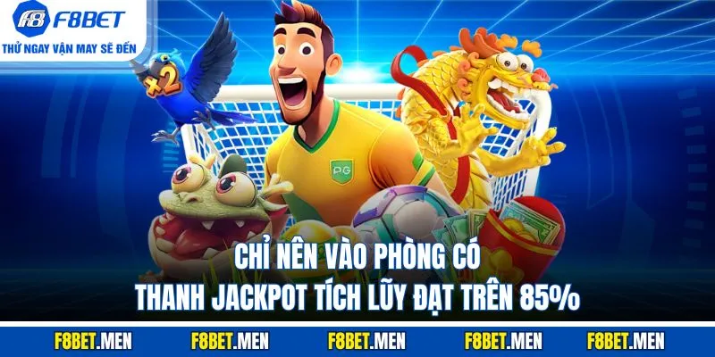 Siêu Nổ Hũ 777 - Top 7 Game Dễ Trúng Thưởng Nhất 2025 5 Chỉ nên vào phòng có thanh Jackpot tích lũy đạt trên 85%