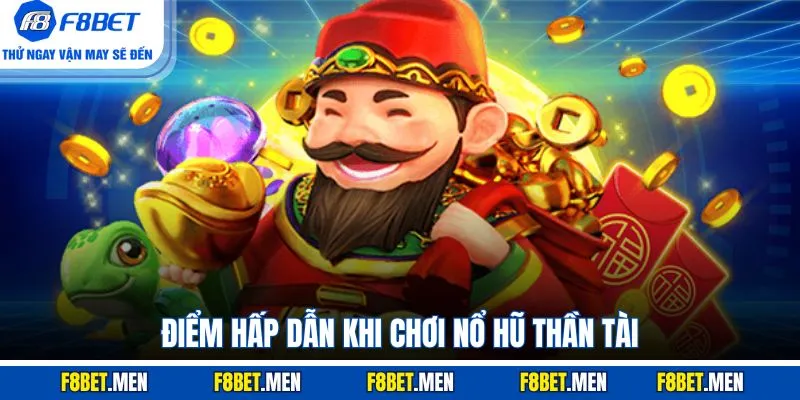 Nổ Hũ Thần Tài - Điểm Nổi Bật Cùng Các Biểu Tượng Chính 2 Điểm hấp dẫn khi chơi nổ hũ thần tài