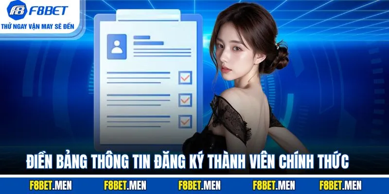 Đăng Ký F8Bet | Hướng Dẫn 3 Bước Cơ Bản Cho Tân Binh    2 Điền bảng thông tin đăng ký thành viên chính thức