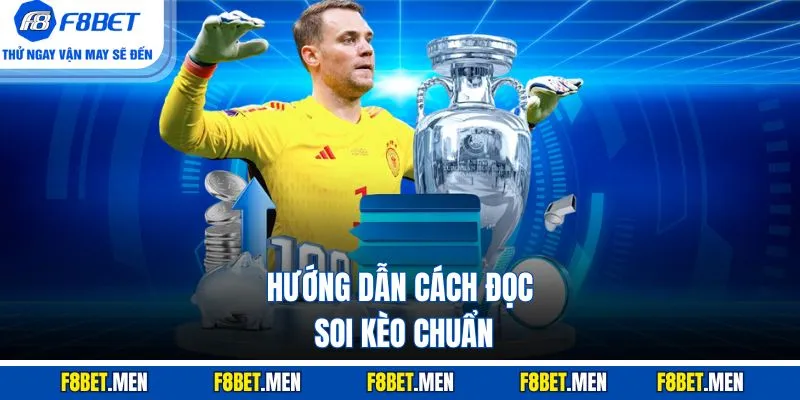 Hướng dẫn cách đọc, soi kèo chi tiết, chuẩn