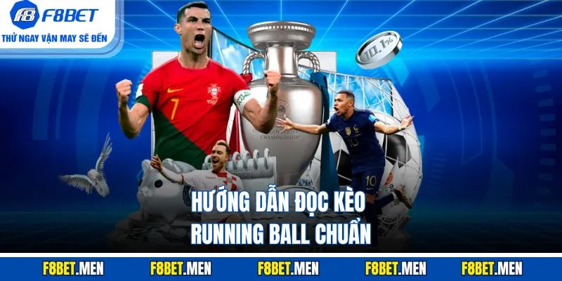 Hướng dẫn đọc kèo running ball chuẩn