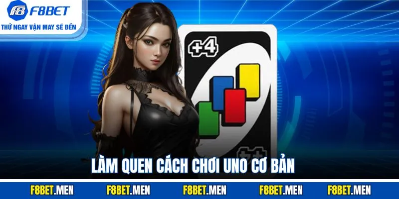 Cách Chơi Uno F8BET - Hướng Dẫn Chi Tiết & Mẹo Đặt Cược 2 Làm quen cách chơi Uno cơ bản
