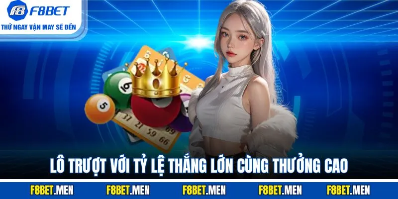 Lô trượt với tỷ lệ thắng lớn cùng thưởng cao