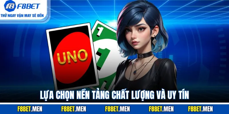 Cách Chơi Uno F8BET - Hướng Dẫn Chi Tiết & Mẹo Đặt Cược 3 Lựa chọn nền tảng chất lượng và uy tín