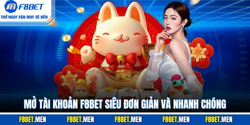 Mở tài khoản F8BET siêu đơn giản và nhanh chóng