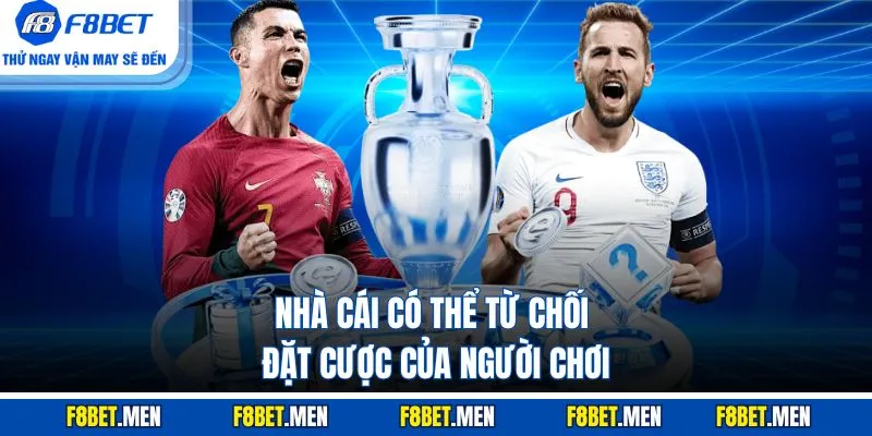 Nhà cái có thể từ chối đặt cược của người chơi