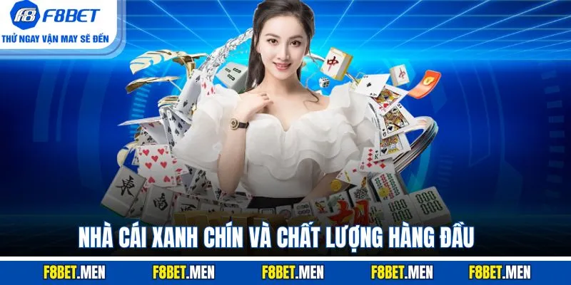 Nhà cái xanh chín và chất lượng hàng đầu