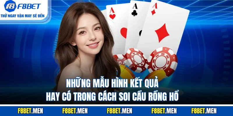 Cách Soi Cầu Rồng Hổ - Định Nghĩa & Kiểu Cầu Cần Nhớ 3 Những mẫu hình kết quả hay có trong cách soi cầu Rồng Hổ