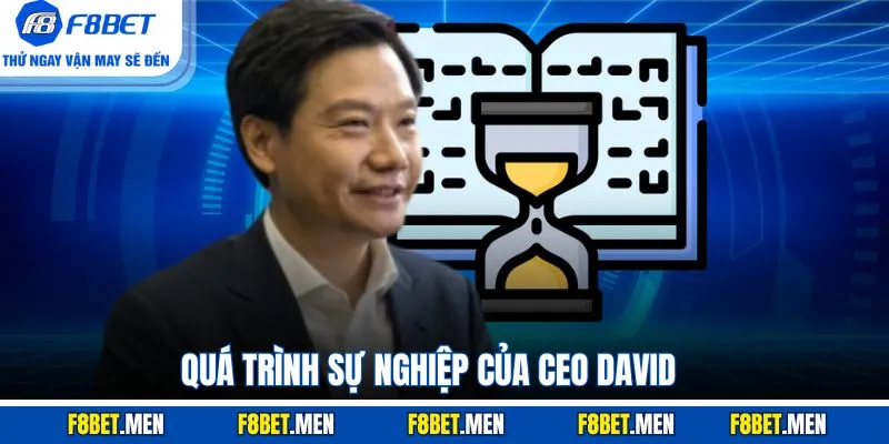Tác Giả David Phạm - Thông Tin Người Lãnh Đạo F8BET 2 Quá trình sự nghiệp của CEO David
