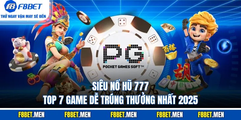 Siêu Nổ Hũ 777 - Top 7 Game Dễ Trúng Thưởng Nhất 2025 1 Siêu Nổ Hũ 777