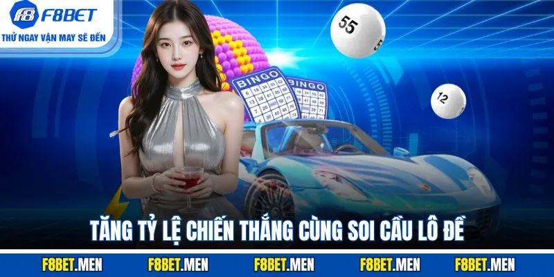Tăng tỷ lệ chiến thắng cùng soi cầu lô đề
