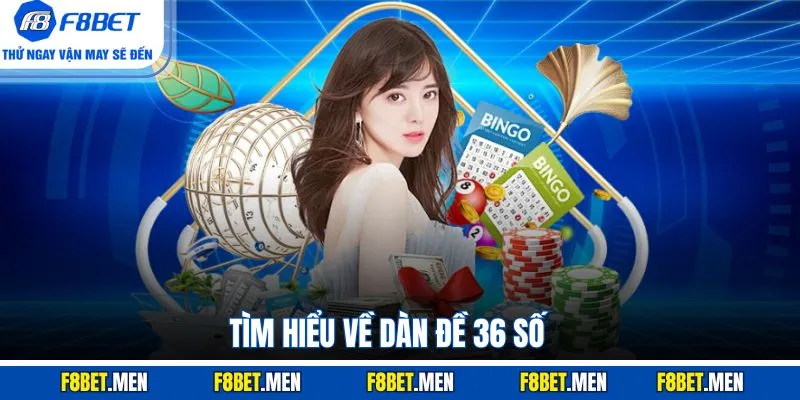 Dàn Đề 36 Số F8BET - Định Nghĩa & 4 Cách Soi Từ Cao Thủ 2 Tìm hiểu về dàn đề 36 số