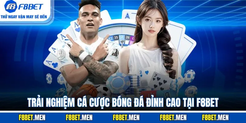Trải nghiệm cá cược bóng đá đỉnh cao tại F8BET