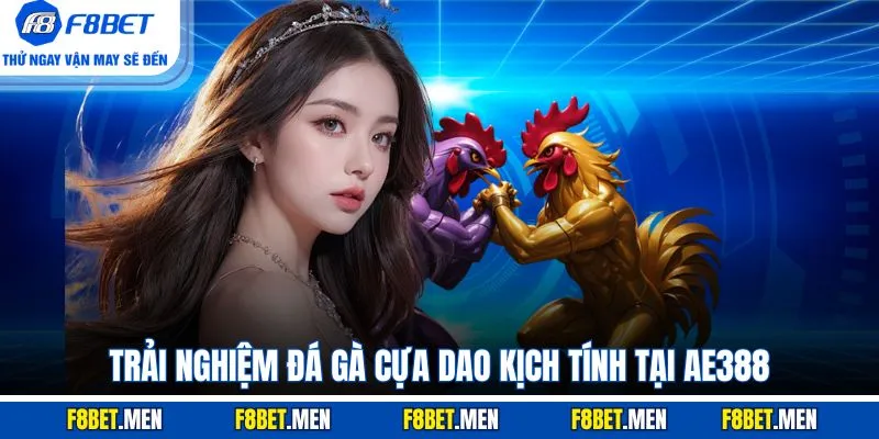 Trải nghiệm đá gà cựa dao kịch tính tại AE388