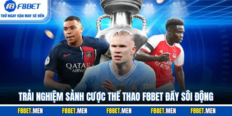 Trải nghiệm sảnh cược thể thao F8BET đầy sôi động